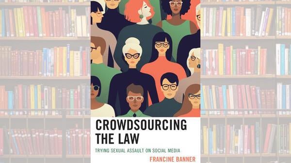 Cover of book "Crowdsourcing the Law: Trying Sexual Assault on Social Media"